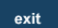 Exit